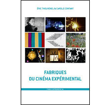 Fabriques du cinéma expérimental par Éric Thouvenel & Carole Contant